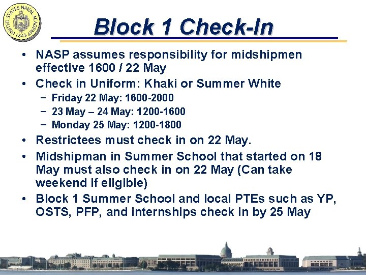 Block 1 Check-In • NASP assumes responsibility for midshipmen effective 1600 / 22 May