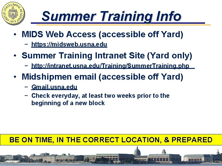 Summer Training Info • MIDS Web Access (accessible off Yard) − https: //midsweb. usna.