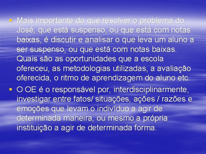 § Mais importante do que resolver o problema do José, que está suspenso, ou