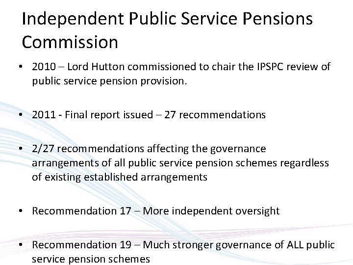 Independent Public Service Pensions Commission • 2010 – Lord Hutton commissioned to chair the