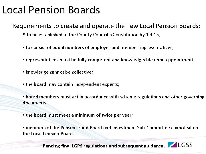 Local Pension Boards Requirements to create and operate the new Local Pension Boards: •