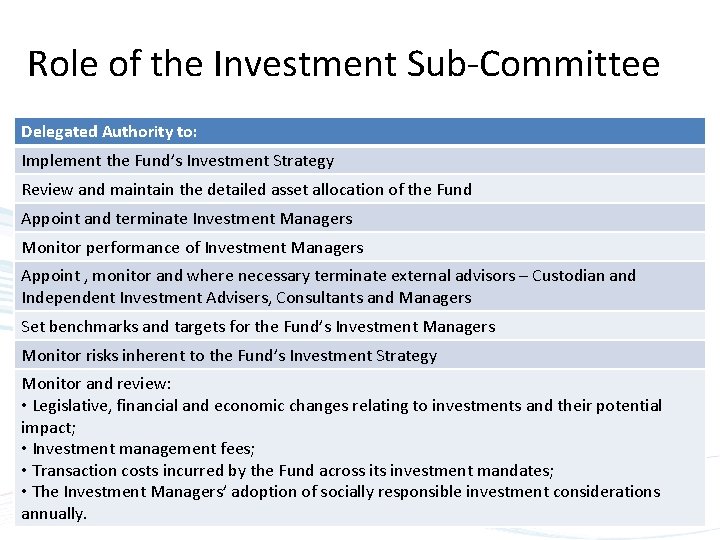 Role of the Investment Sub-Committee Delegated Authority to: Implement the Fund’s Investment Strategy Review