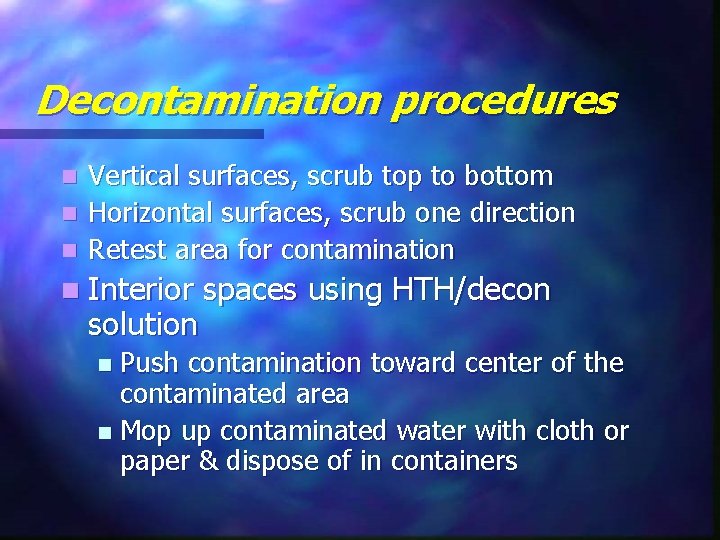 Decontamination procedures Vertical surfaces, scrub top to bottom n Horizontal surfaces, scrub one direction