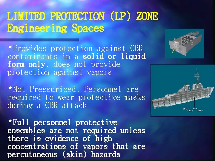 LIMITED PROTECTION (LP) ZONE Engineering Spaces • Provides protection against CBR contaminants in a