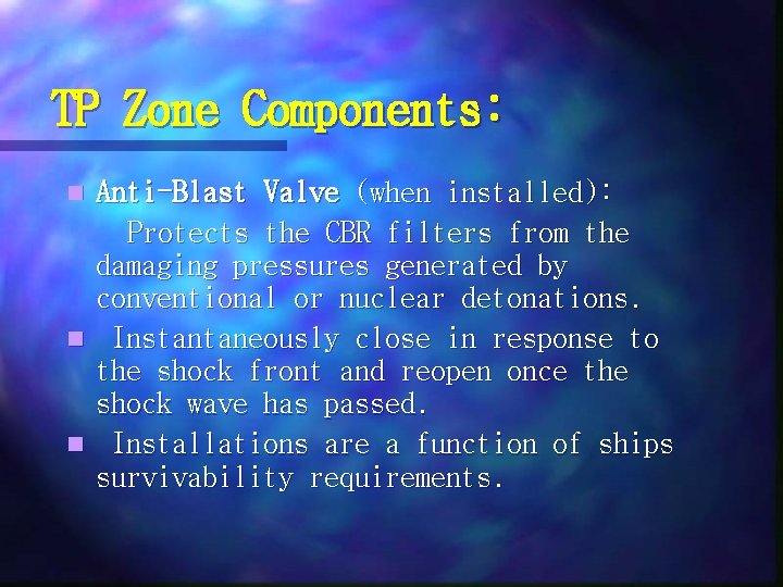 TP Zone Components: Anti-Blast Valve (when installed): Protects the CBR filters from the damaging