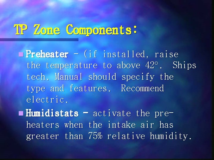 TP Zone Components: n Preheater - (if installed, raise the temperature to above 42.
