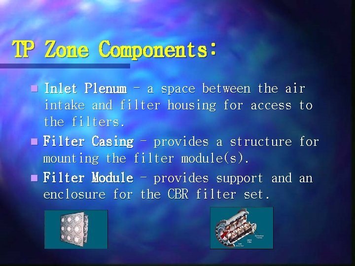 TP Zone Components: Inlet Plenum - a space between the air intake and filter