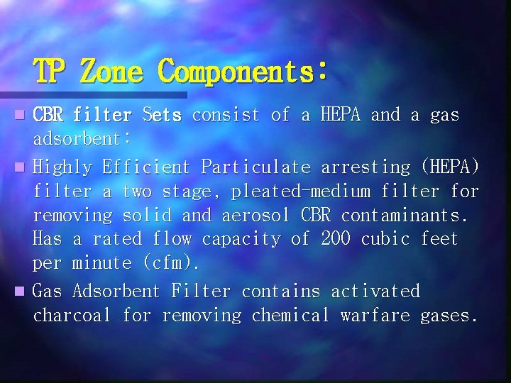 TP Zone Components: CBR filter Sets consist of a HEPA and a gas adsorbent: