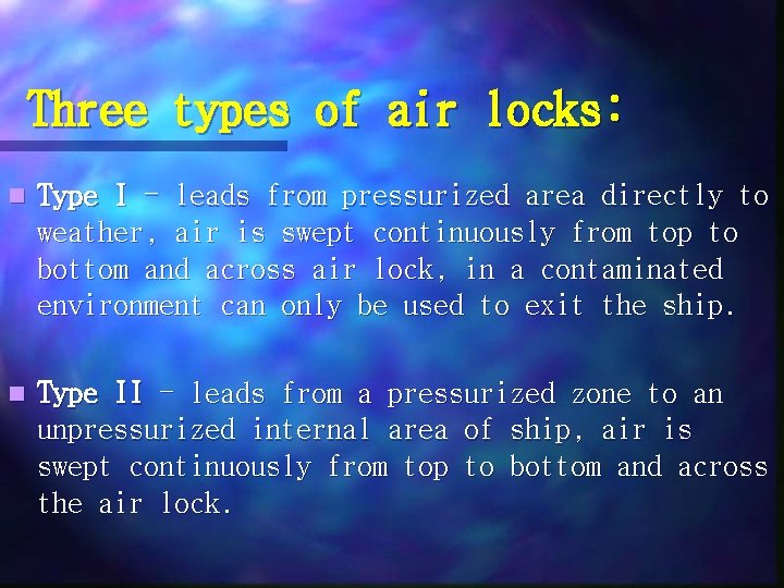 Three types of air locks: n Type I - leads from pressurized area directly