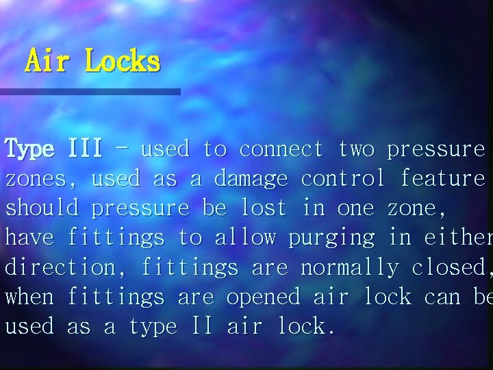 Air Locks Type III - used to connect two pressure zones, used as a