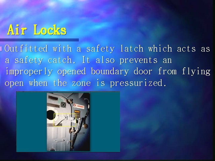 Air Locks n Outfitted with a safety latch which acts as a safety catch.
