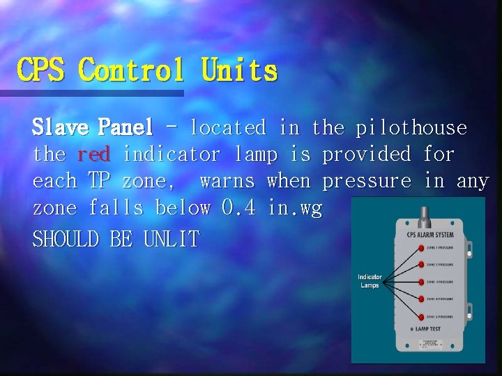 CPS Control Units Slave Panel - located in the pilothouse the red indicator lamp