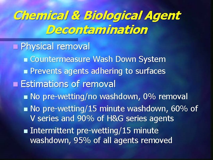 Chemical & Biological Agent Decontamination n Physical removal Countermeasure Wash Down System n Prevents