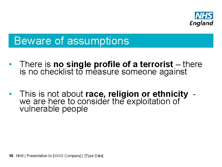 Beware of assumptions • There is no single profile of a terrorist – there