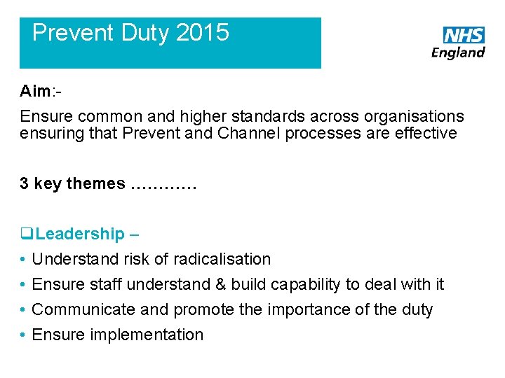 Prevent Duty 2015 Aim: Ensure common and higher standards across organisations ensuring that Prevent