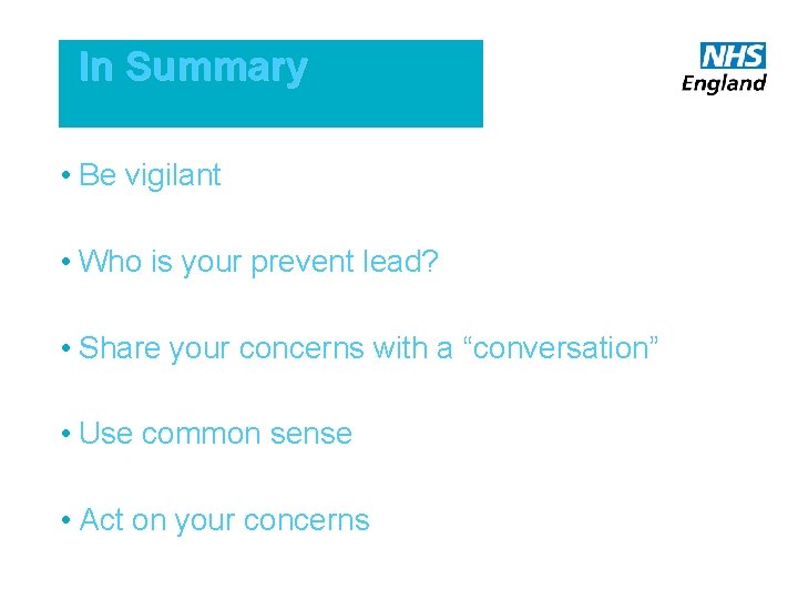 In Summary • Be vigilant • Who is your prevent lead? • Share your