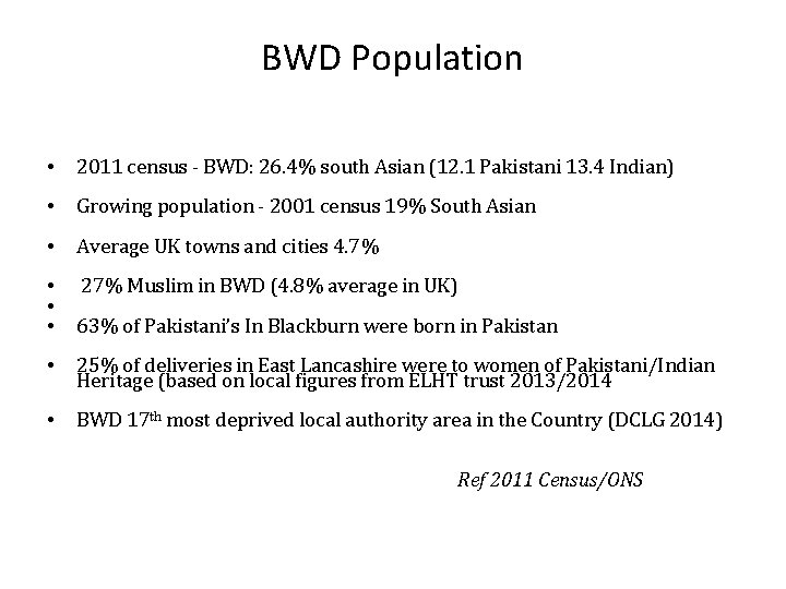 BWD Population • 2011 census - BWD: 26. 4% south Asian (12. 1 Pakistani