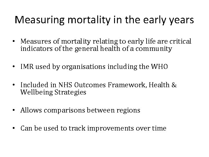 Measuring mortality in the early years • Measures of mortality relating to early life