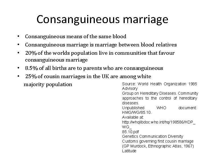 Consanguineous marriage • Consanguineous means of the same blood • Consanguineous marriage is marriage