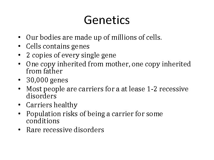 Genetics • • • Our bodies are made up of millions of cells. Cells