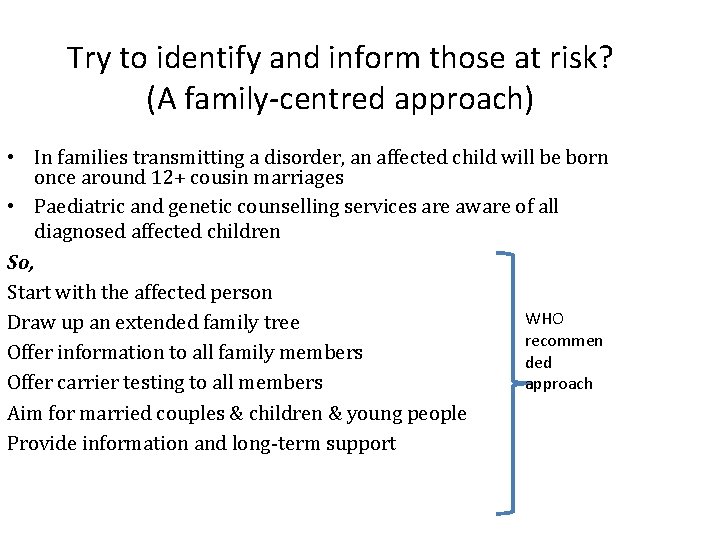 Try to identify and inform those at risk? (A family-centred approach) • In families