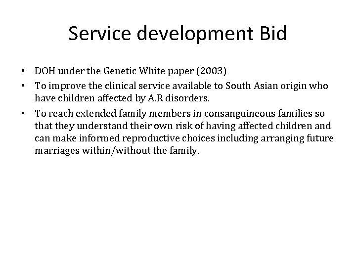 Service development Bid • DOH under the Genetic White paper (2003) • To improve