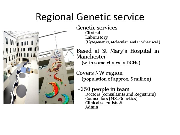 Regional Genetic services Clinical Laboratory (Cytogenetics, Molecular and Biochemical ) Based at St Mary’s