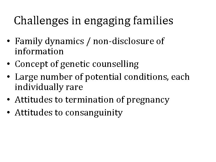 Challenges in engaging families • Family dynamics / non-disclosure of information • Concept of