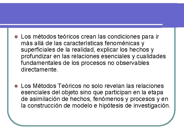 l Los métodos teóricos crean las condiciones para ir más allá de las características