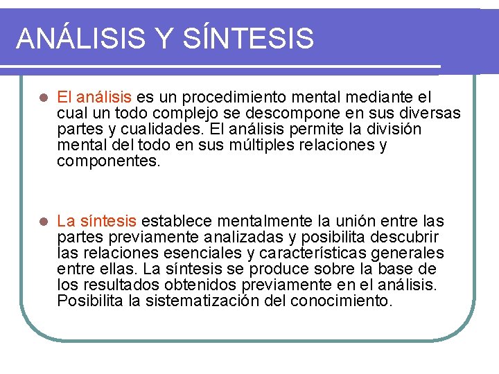 ANÁLISIS Y SÍNTESIS l El análisis es un procedimiento mental mediante el cual un