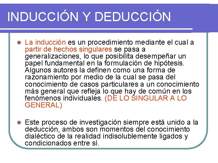 INDUCCIÓN Y DEDUCCIÓN l La inducción es un procedimiento mediante el cual a partir