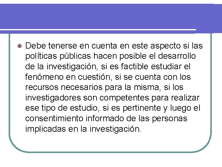 l Debe tenerse en cuenta en este aspecto si las políticas públicas hacen posible