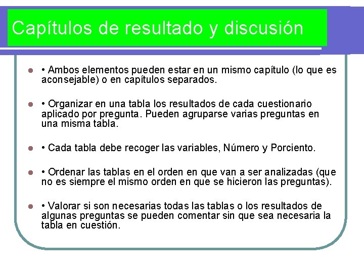 Capítulos de resultado y discusión l • Ambos elementos pueden estar en un mismo