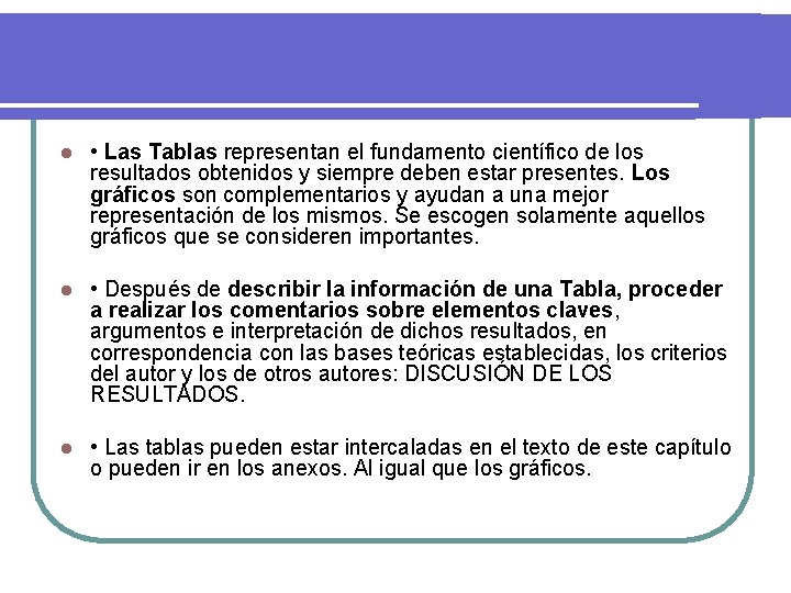 l • Las Tablas representan el fundamento científico de los resultados obtenidos y siempre