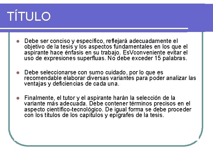 TÍTULO l Debe ser conciso y específico, reflejará adecuadamente el objetivo de la tesis