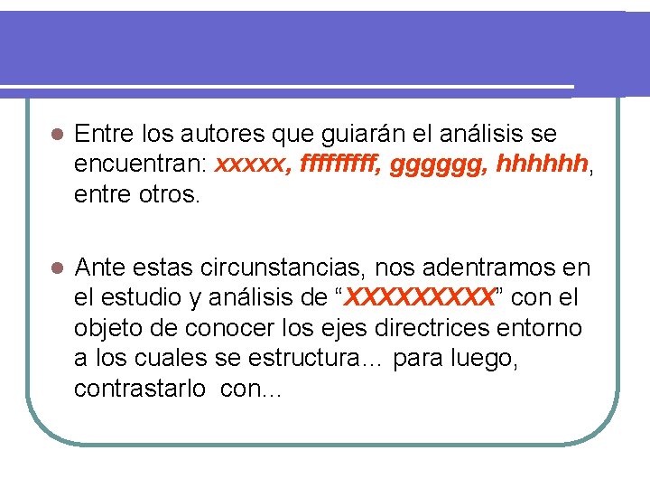 l Entre los autores que guiarán el análisis se encuentran: xxxxx, fffff, gggggg, hhhhhh,