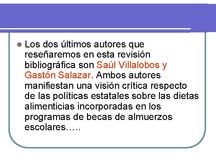 l Los dos últimos autores que reseñaremos en esta revisión bibliográfica son Saúl Villalobos