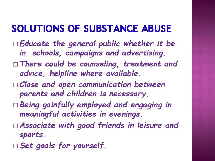 SOLUTIONS OF SUBSTANCE ABUSE � Educate the general public whether it be in schools,