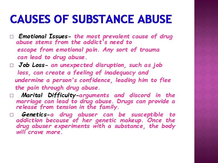 CAUSES OF SUBSTANCE ABUSE Emotional Issues- the most prevalent cause of drug abuse stems