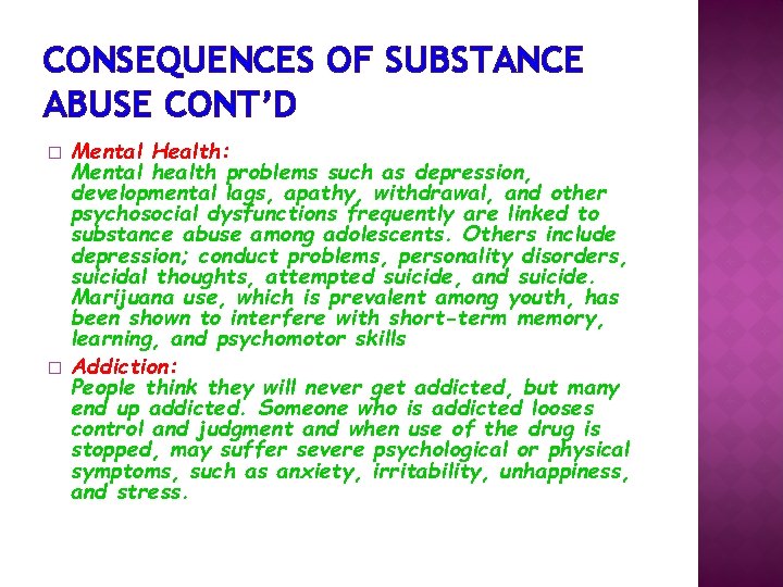 CONSEQUENCES OF SUBSTANCE ABUSE CONT’D � � Mental Health: Mental health problems such as