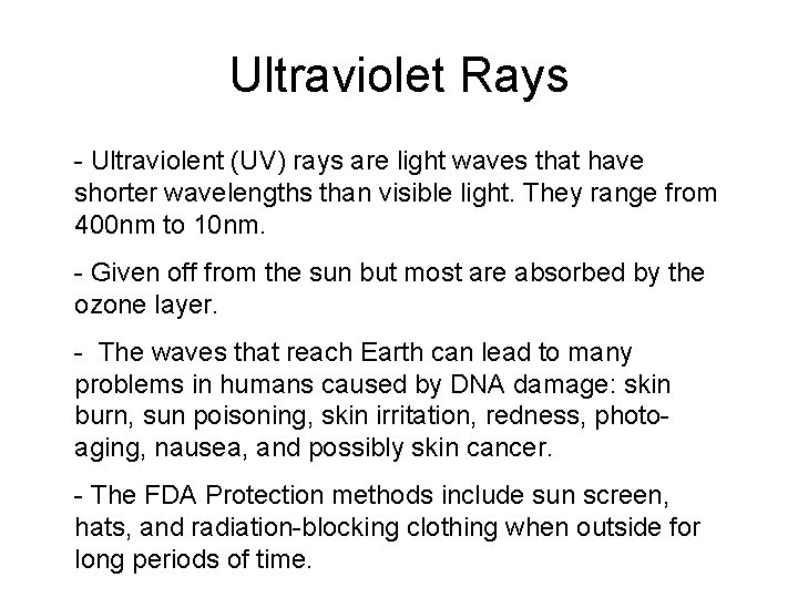 Ultraviolet Rays - Ultraviolent (UV) rays are light waves that have shorter wavelengths than