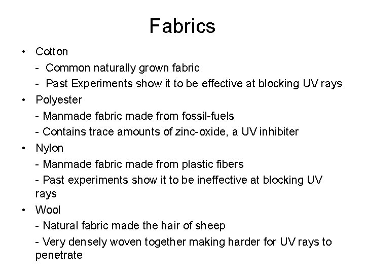 Fabrics • Cotton - Common naturally grown fabric - Past Experiments show it to