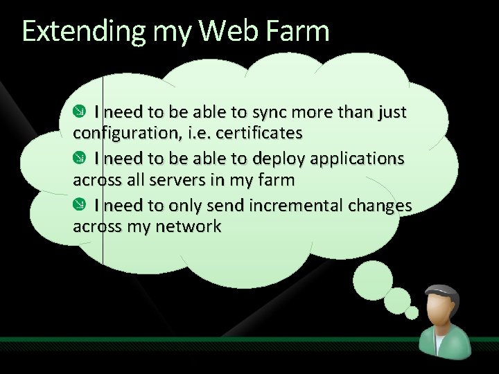 Extending my Web Farm I need to be able to sync more than just Extending my Web Farm I need to be able to sync more than just