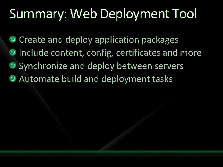 Summary: Web Deployment Tool Create and deploy application packages Include content, config, certificates and Summary: Web Deployment Tool Create and deploy application packages Include content, config, certificates and