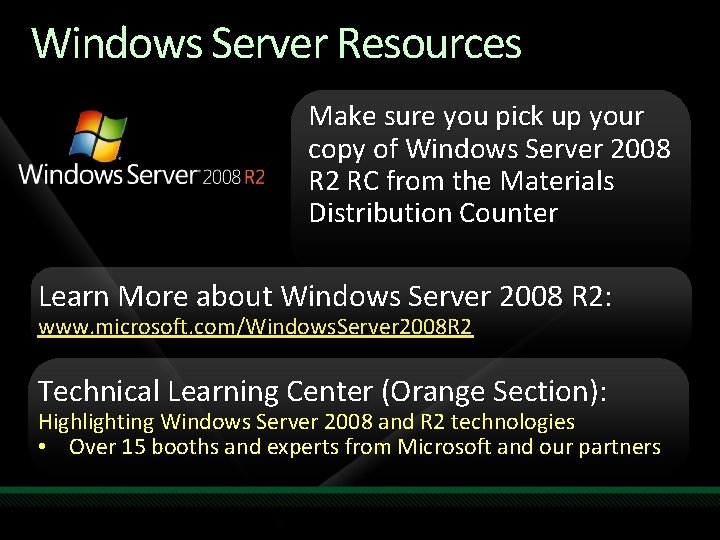 Windows Server Resources Make sure you pick up your copy of Windows Server 2008 Windows Server Resources Make sure you pick up your copy of Windows Server 2008