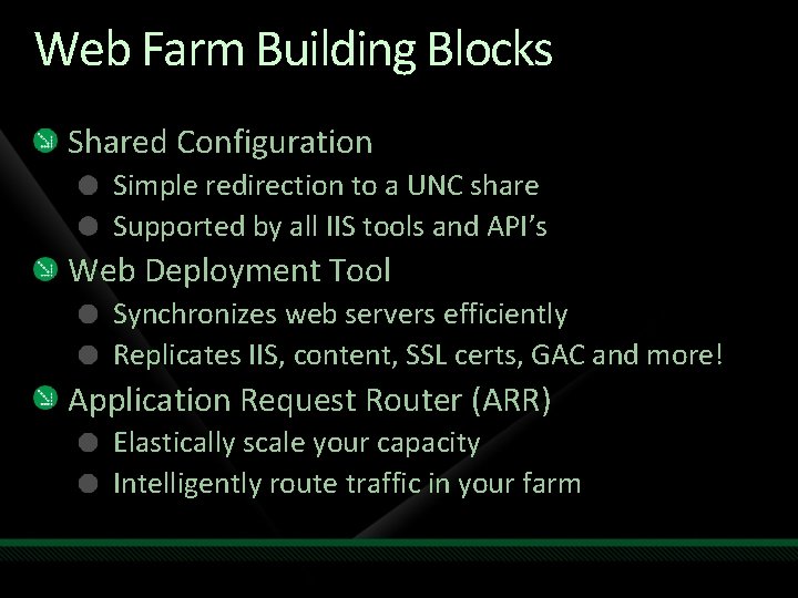 Web Farm Building Blocks Shared Configuration Simple redirection to a UNC share Supported by Web Farm Building Blocks Shared Configuration Simple redirection to a UNC share Supported by