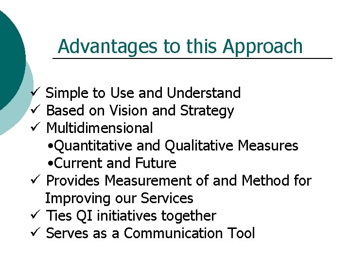 Advantages to this Approach ü Simple to Use and Understand ü Based on Vision