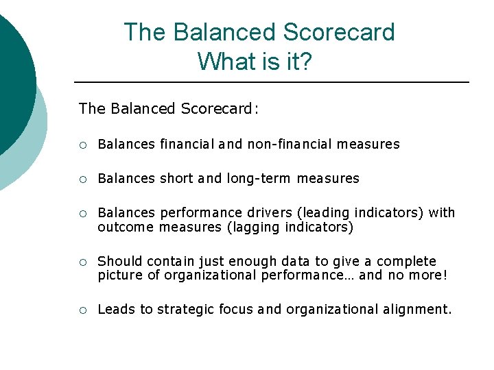 The Balanced Scorecard What is it? The Balanced Scorecard: ¡ Balances financial and non-financial