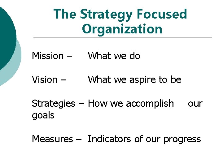 The Strategy Focused Organization Mission – What we do Vision – What we aspire