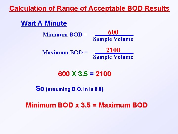 Calculation of Range of Acceptable BOD Results Wait A Minute Minimum BOD = Maximum